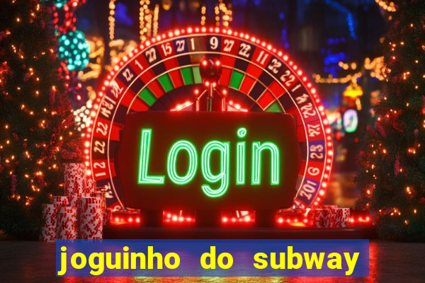 joguinho do subway surf que ganha dinheiro de verdade